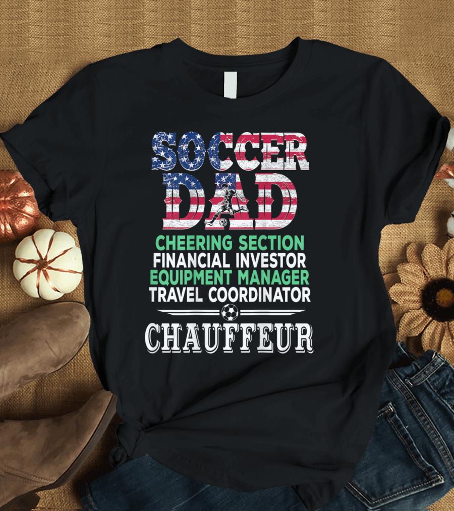 Soccer Dad Cheering Section Financial Investor Equipment Manager Travel Coordinator Chauffeur T-Shirt