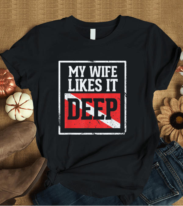 T-Shirt: My Wife Likes It Deep Diving Ocean Freediving Snorkeling Scuba Flag T-Shirt My Wife Likes It Deep Diving Ocean Freediving Snorkeling Scuba Flag T-Shirt