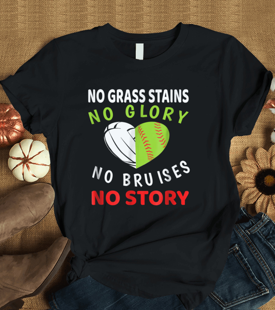 No Grass Stains No Glory No Bruises No Story Volleyball Softball Heart T-Shirt
