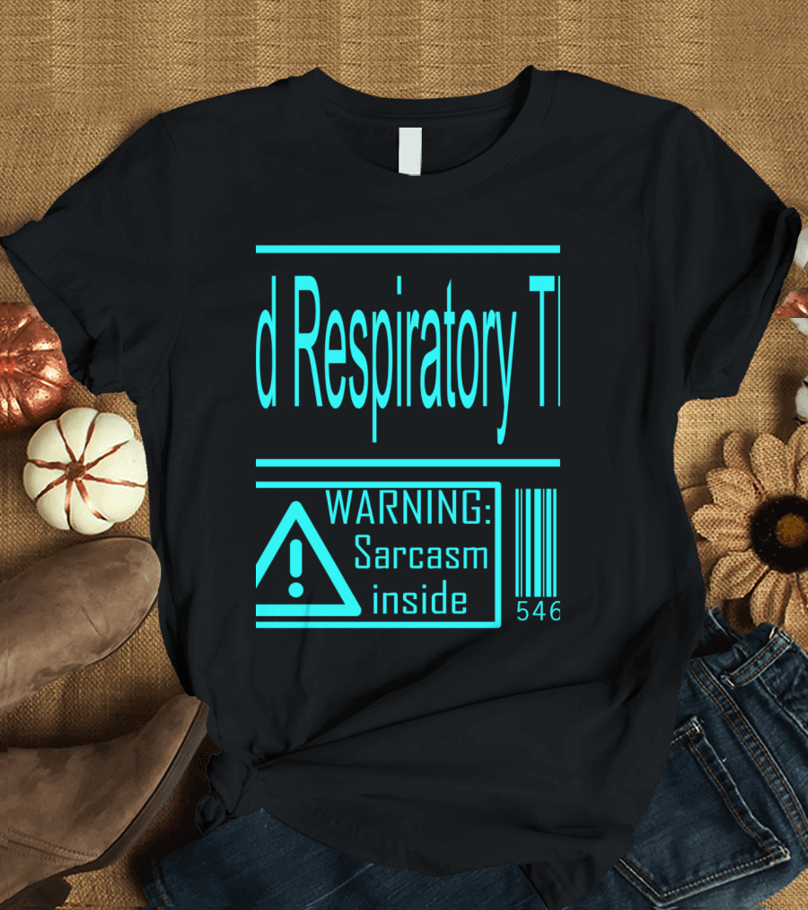 Registered Respiratory Therapist Warning Sarcasm Inside T-Shirt