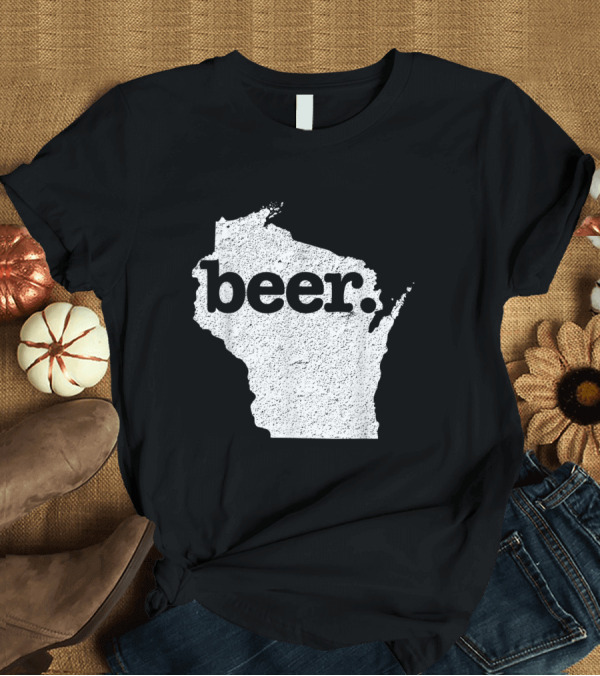 T-Shirt: Wisconsin Beer State Love Distressed Map T-Shirt Wisconsin Beer State Love Distressed Map T-Shirt