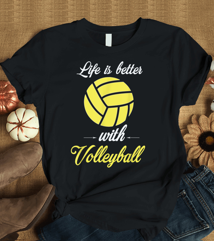 Life is Better with Volleyball Yellow Ball T-Shirt