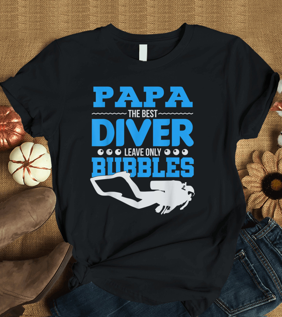 Papa Diver The Best Leave Only Bubbles Scuba T-Shirt