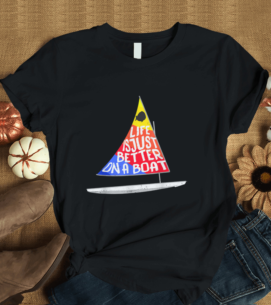 Life Is Just Better On A Boat Sunfish Sailboat Rainbow T-Shirt