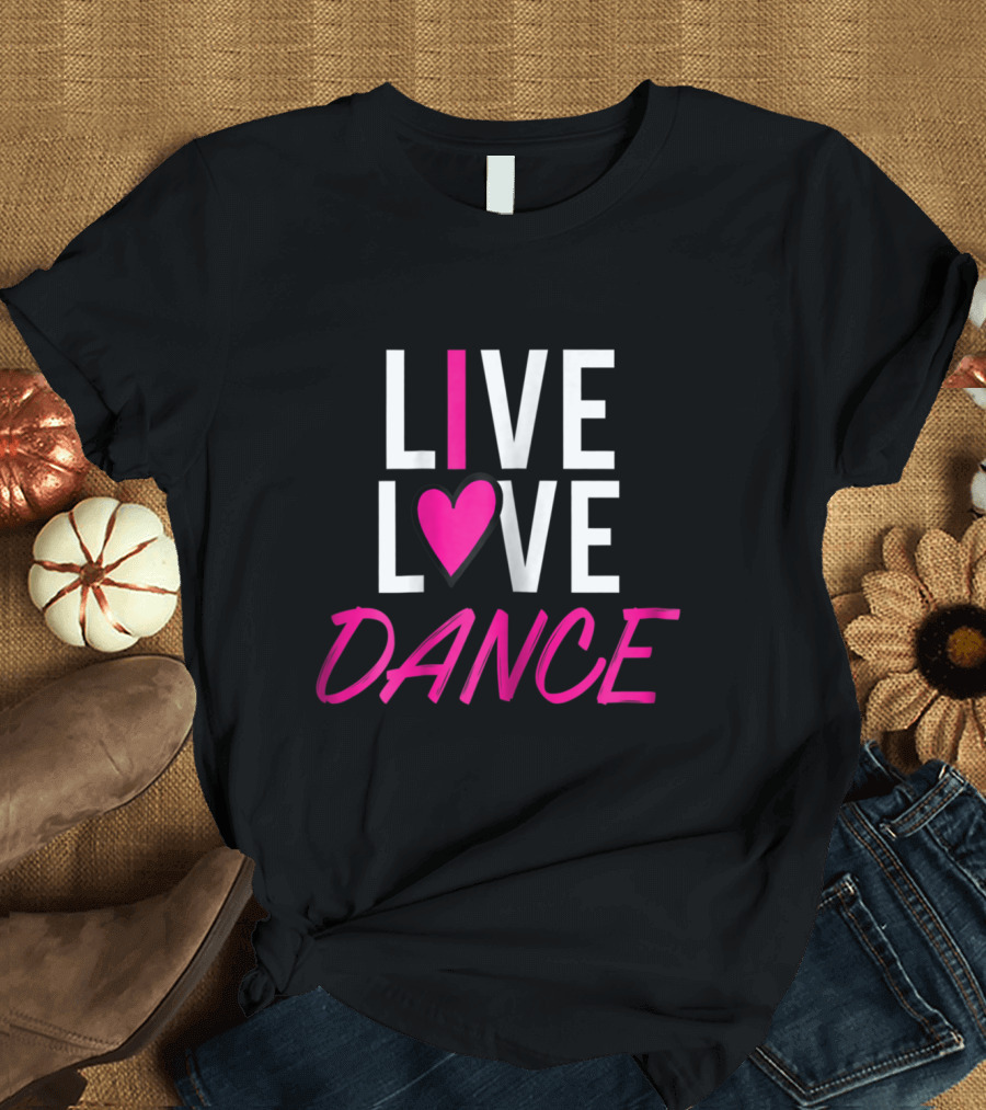 Live Love Dance Bold Pink Heart T-Shirt