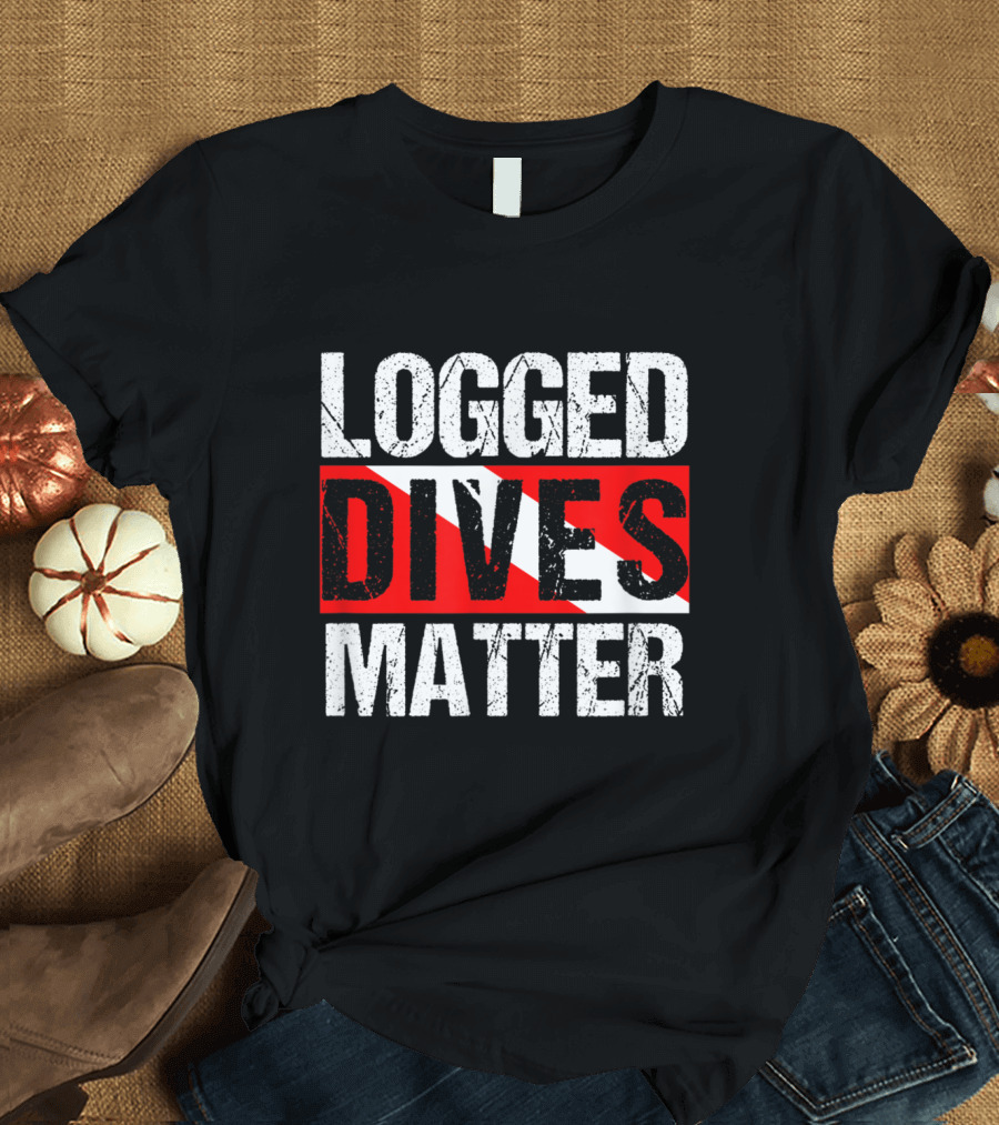 Logged Dives Matter Diver Flag Funny Scuba T-Shirt