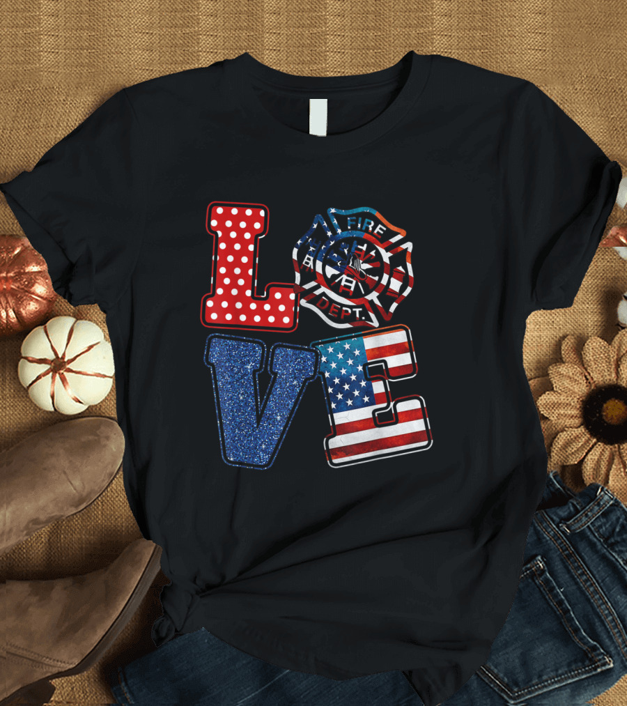 Love Firefighter American Flag Fire Dept Badge T-Shirt
