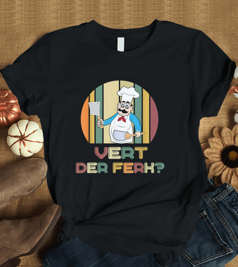 Vert Der Ferk Funny Chef with Cleaver and Spoon T-Shirt