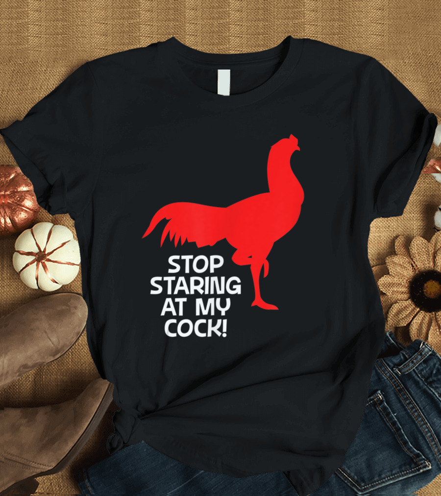 Stop Staring At My Cock Rooster Silhouette Graphic Red T-Shirt