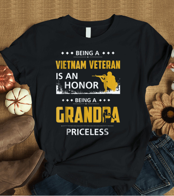 T-Shirt: Being a Vietnam Veteran Is An Honor Being a Grandpa Priceless T-Shirt Being a Vietnam Veteran Is An Honor Being a Grandpa Priceless T-Shirt