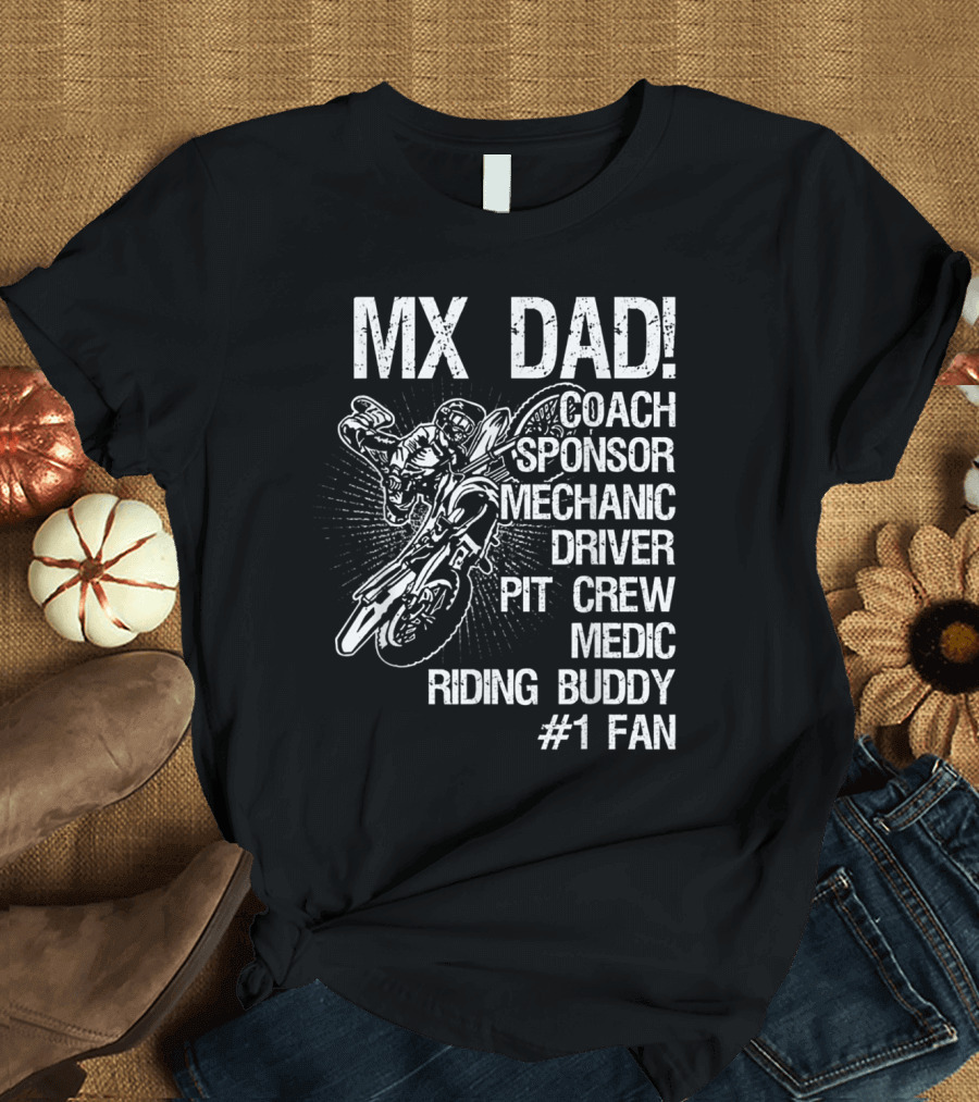 MX Dad Coach Sponsor Mechanic Driver Pit Crew Medic Riding Buddy #1 Fan T-Shirt