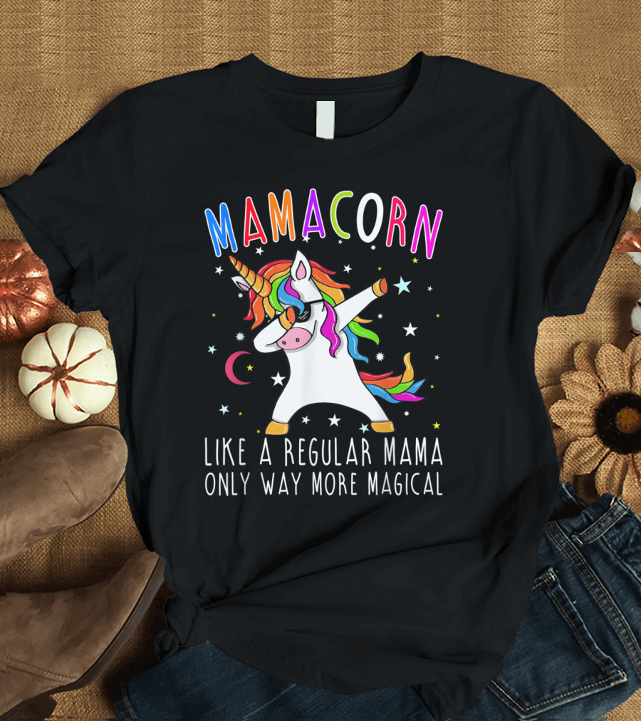 Mamacorn Like a Regular Mama Only Way More Magical Rainbow Dab Unicorn T-Shirt