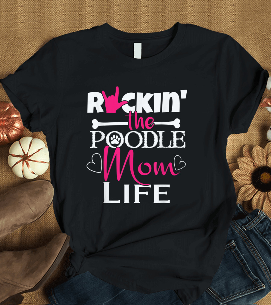 Rockin' the Poodle Mom Life with Paw Prints and Hearts T-Shirt