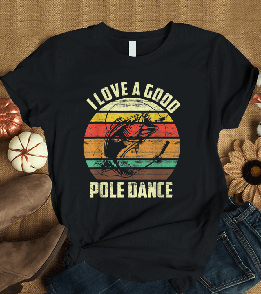 I Love a Good Fishing Pole Dance Vintage Sunset Bass Retro T-Shirt