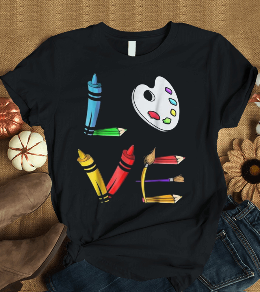 LOVE with Crayons, Palette, Paintbrushes, and Pencils T-Shirt