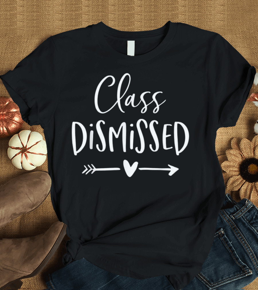 Class Dismissed Teacher Last Day of School Heart Arrow T-Shirt