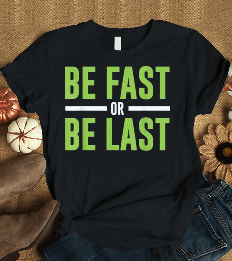 Be Fast or Be Last Motivational Track and Field T-Shirt