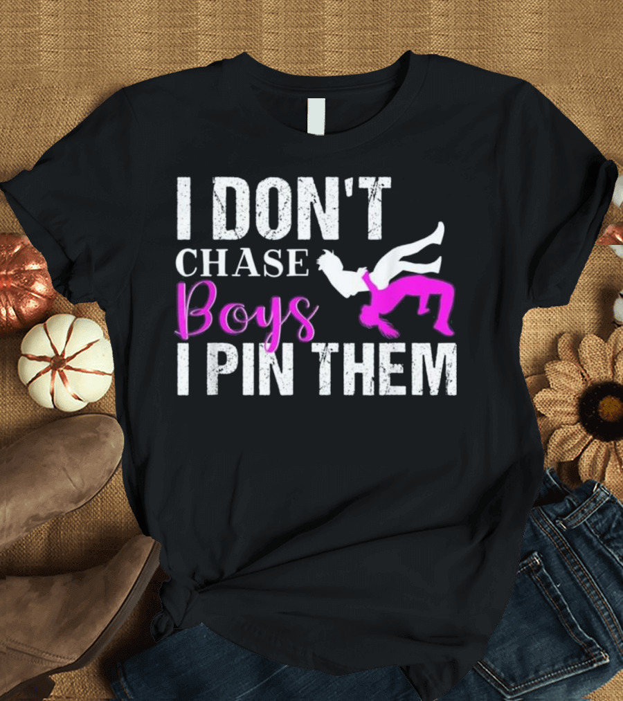 I Don't Chase Boys I Pin Them Wrestling Graphic Female Wrestler T-Shirt