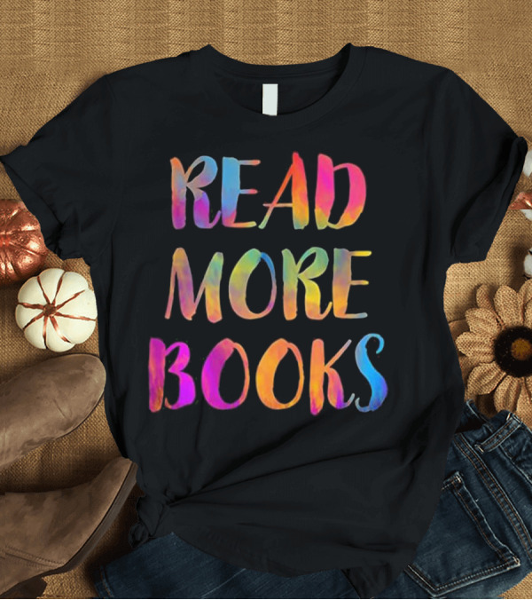 T-Shirt: Read More Books English Teacher Appreciation T-Shirt Read More Books English Teacher Appreciation T-Shirt