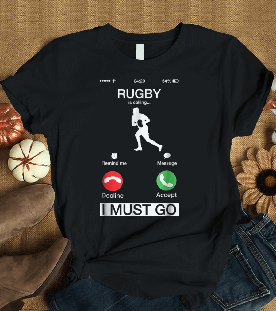Rugby Is Calling Decline or Accept I Must Go Funny Phone T-Shirt