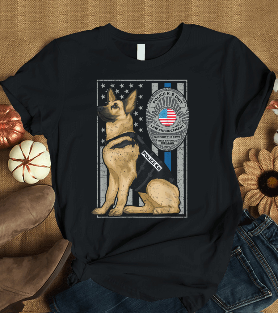 Police K 9 Unit German Shepherd Dog Support The Paws That Enforce The Laws Thin Blue Line Flag Badge T-Shirt