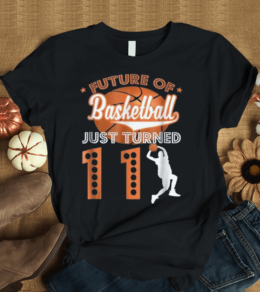 Future of Basketball Just Turned 11 with Player Silhouette and Orange Ball T-Shirt