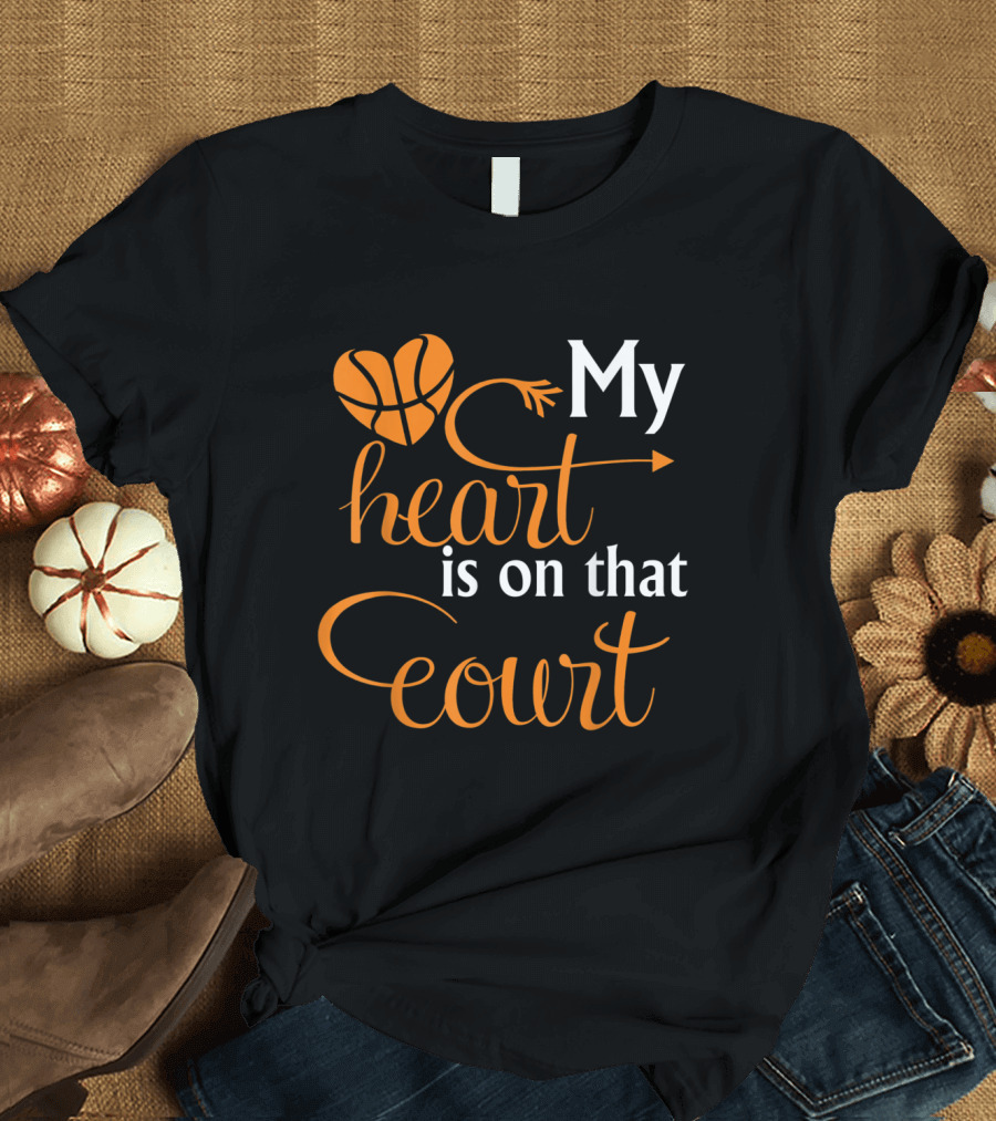 My Heart Basketball Love on That Court T-Shirt