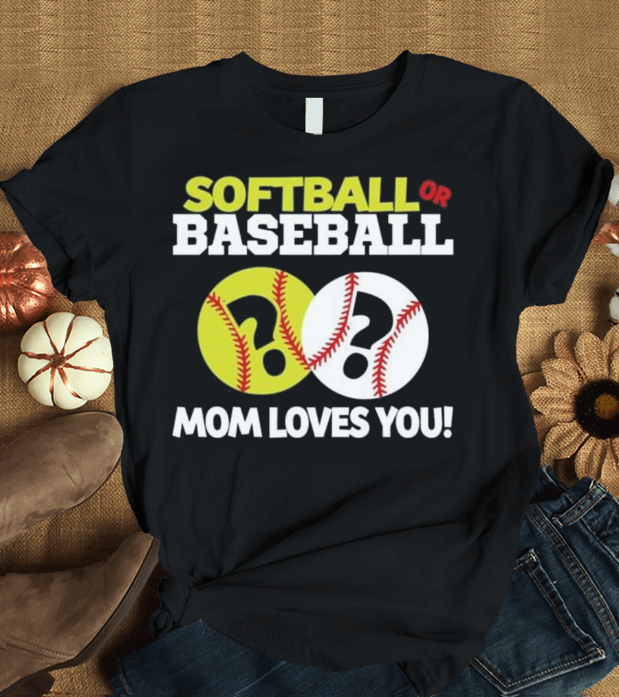 Softball or Baseball Gender Reveal Mom Loves You T-Shirt