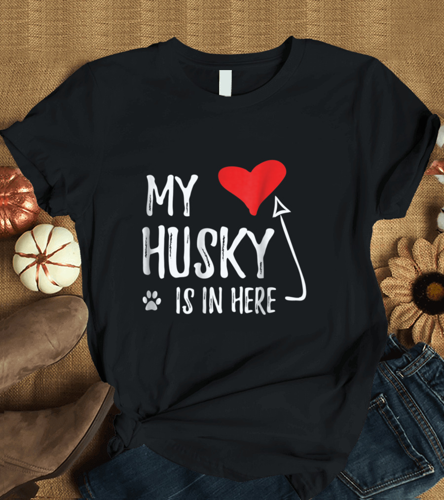 My Husky Is in Here Heart and Paw T-Shirt
