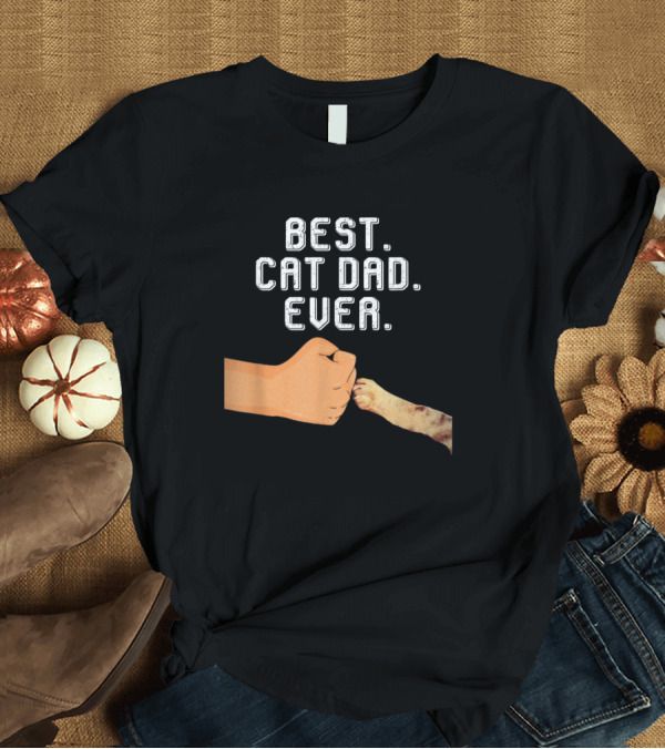 T-Shirt: Best Cat Dad Ever Fist Bump with Cat Paw T-Shirt Best Cat Dad Ever Fist Bump with Cat Paw T-Shirt