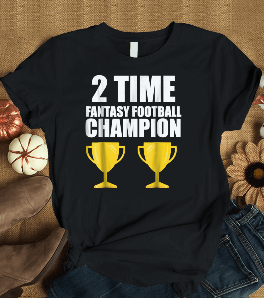 2 Time Fantasy Football Champion with Back-to-Back Trophy T-Shirt