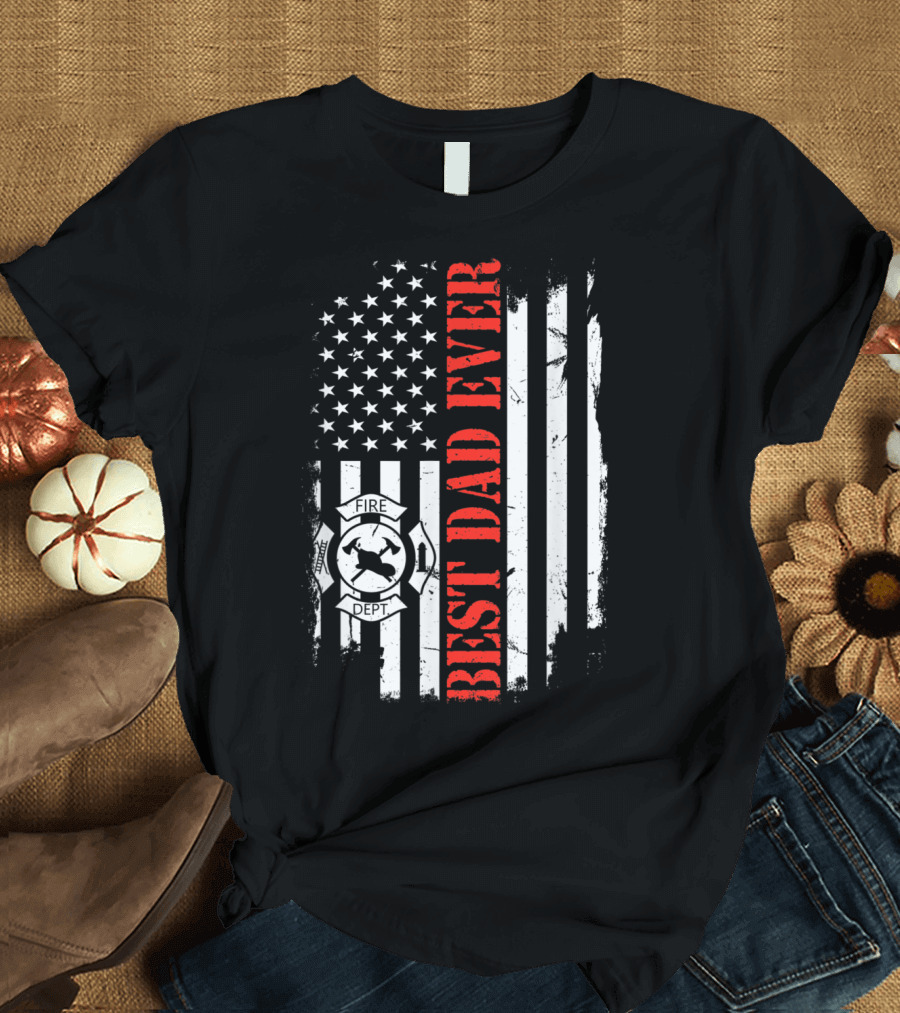 Best Dad Ever Firefighter American Flag Fire Dept Badge T-Shirt