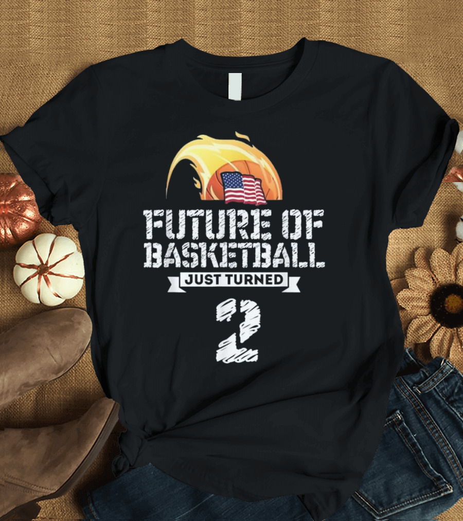 Future of Basketball Just Turned 2 T-Shirt