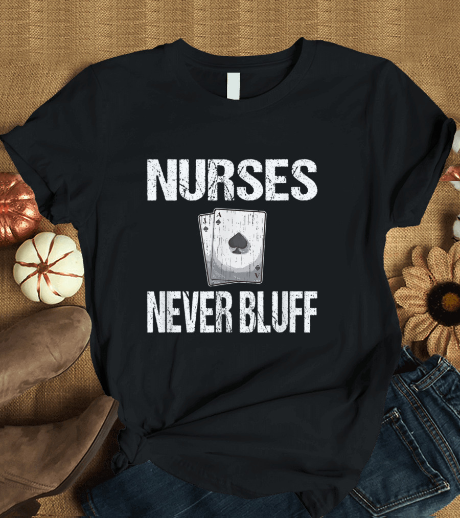Nurses Never Bluff Vintage Playing Cards T-Shirt