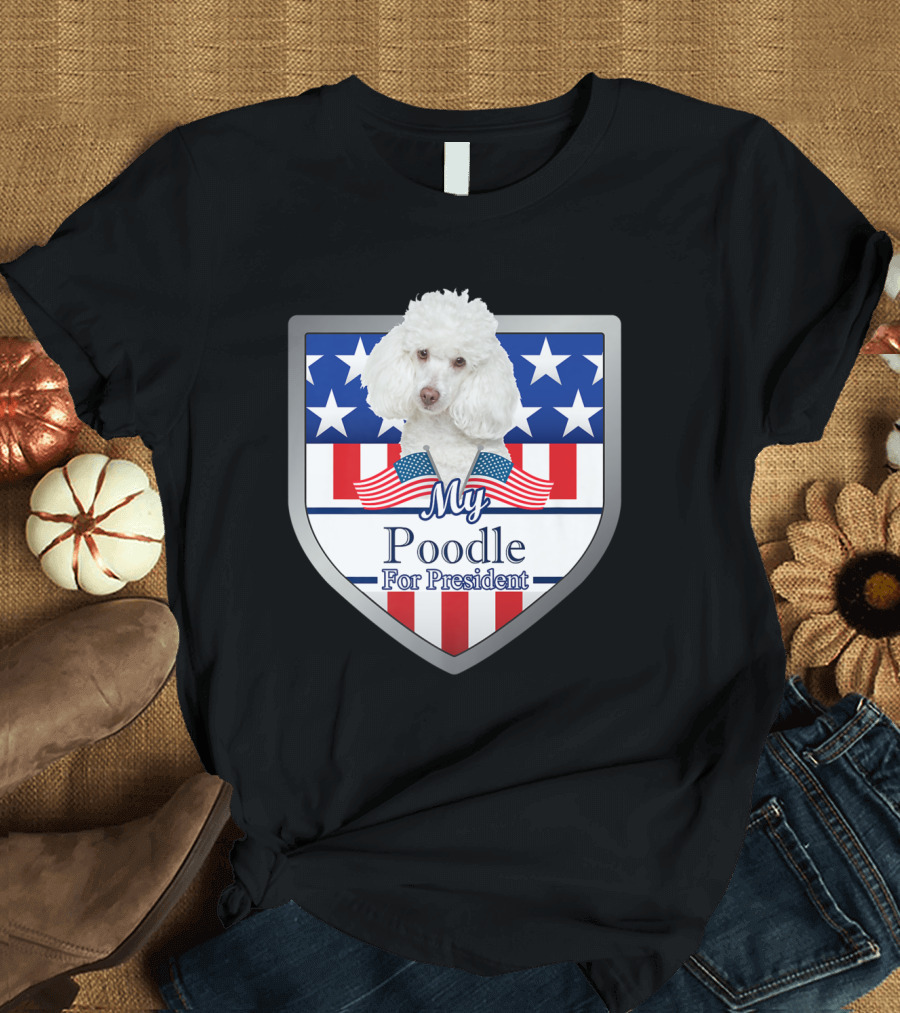My Poodle For President Patriotic Shield T-Shirt