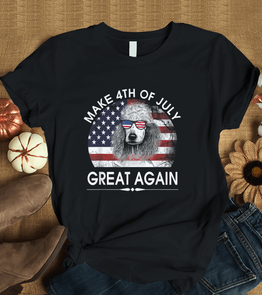 Make 4th of July Great Again Poodle with American Flag Sunglasses T-Shirt