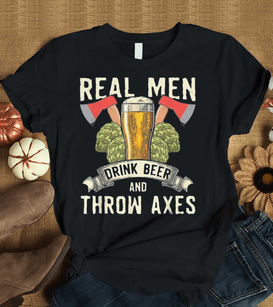 Real Men Drink Beer Throw Axes Hops and Glass with Red Axes T-Shirt