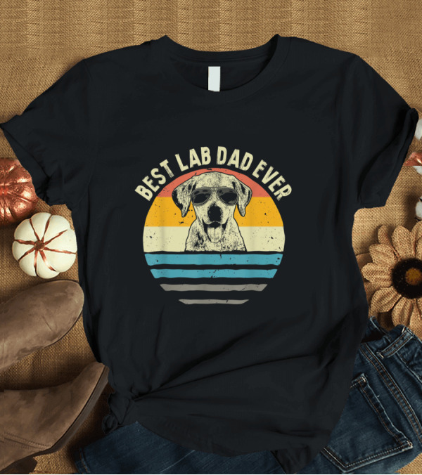 T-Shirt: Best Lab Dad Ever Labrador Retro Sunglasses T-Shirt Best Lab Dad Ever Labrador Retro Sunglasses T-Shirt