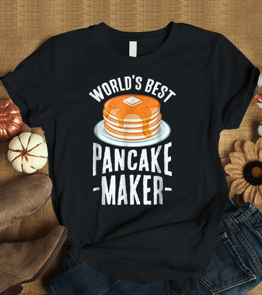 World's Best Pancake Maker Fluffy Stacked Pancakes With Butter and Syrup T-Shirt