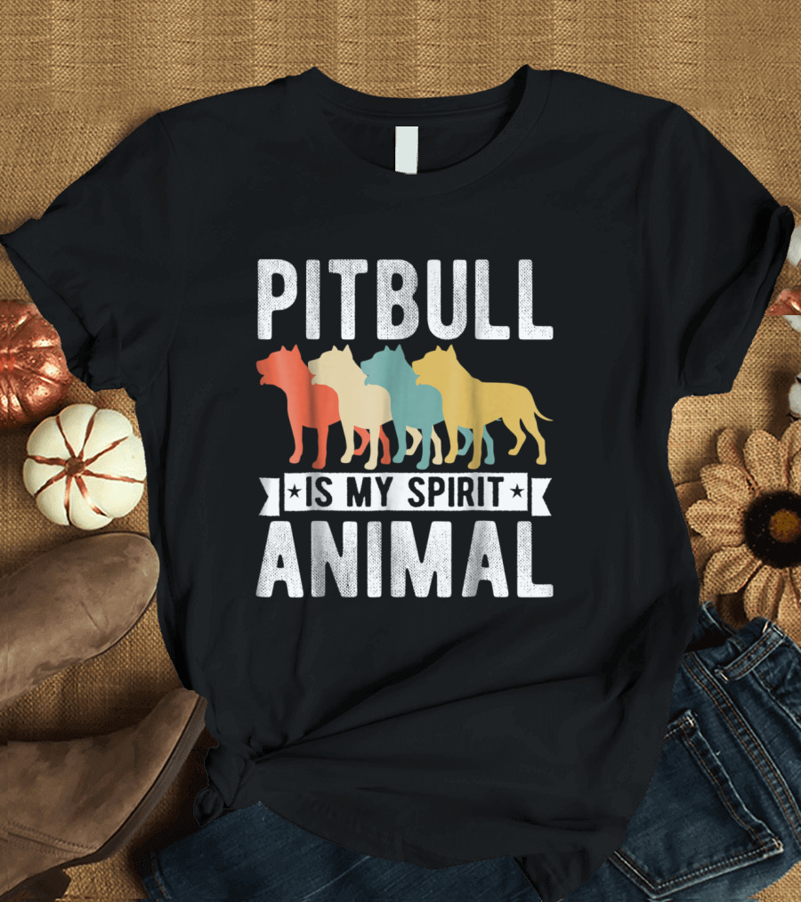 PITBULL IS MY SPIRIT ANIMAL T-Shirt