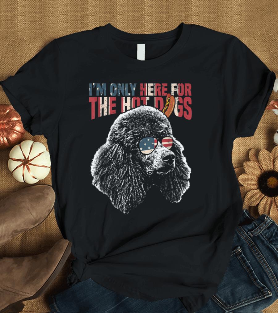 I'm Only Here for the Hot Dogs Poodle with Patriotic Glasses T-Shirt