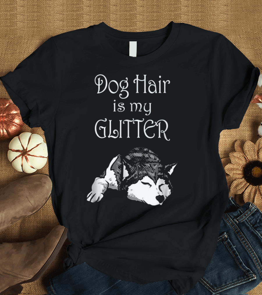 Dog Hair Is My Glitter Sleeping Siberian Husky T-Shirt