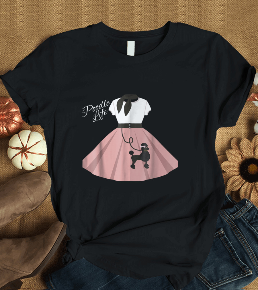 Poodle Life Poodle Skirt T-Shirt