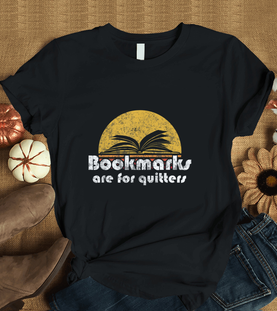 Vintage Bookmarks Are for Quitters Retro Book Reading Phrase T-Shirt