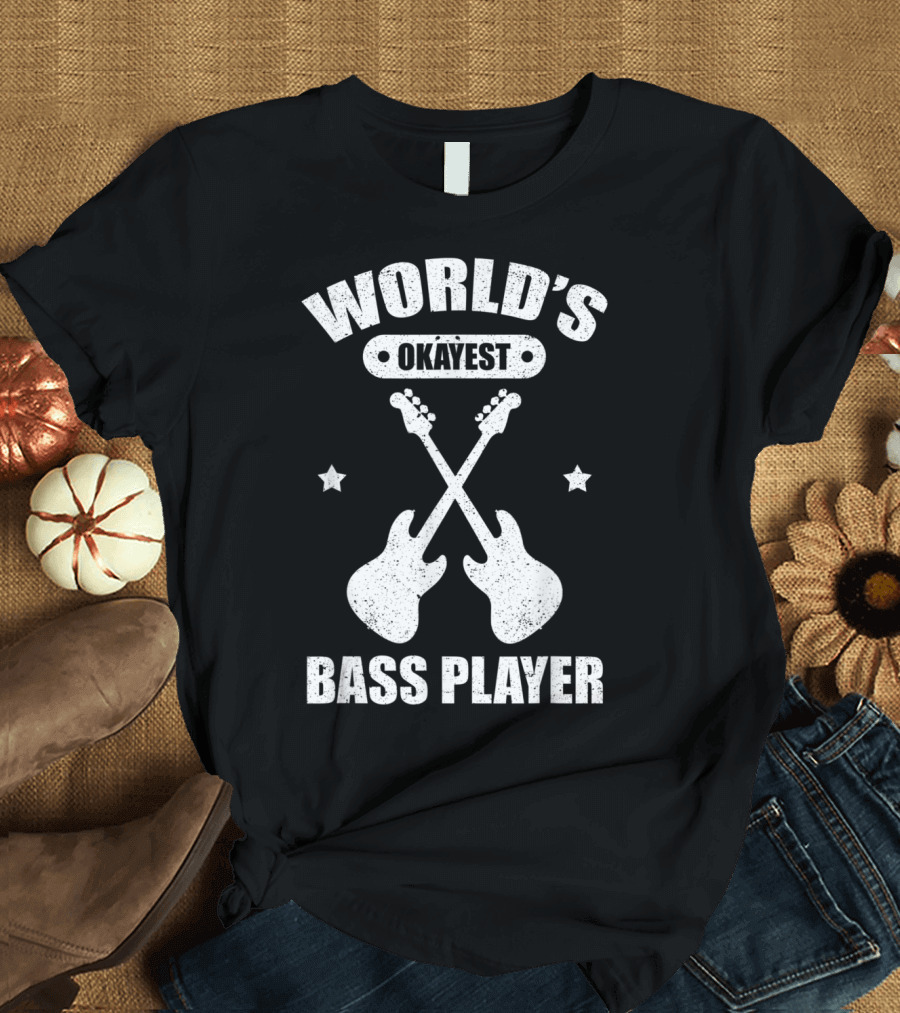 WORLD'S OKAYEST BASS PLAYER GUITAR CROSSING STARS T-Shirt