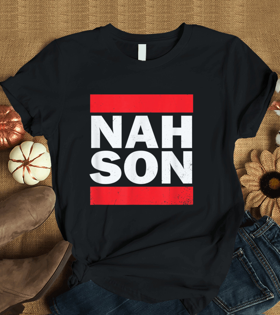 Nah Son 90's Rap Hip Hop T-Shirt