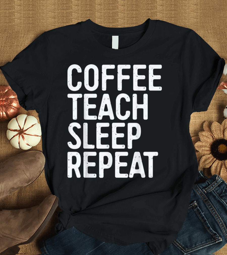 COFFEE TEACH SLEEP REPEAT TEACHER CYCLE T-Shirt