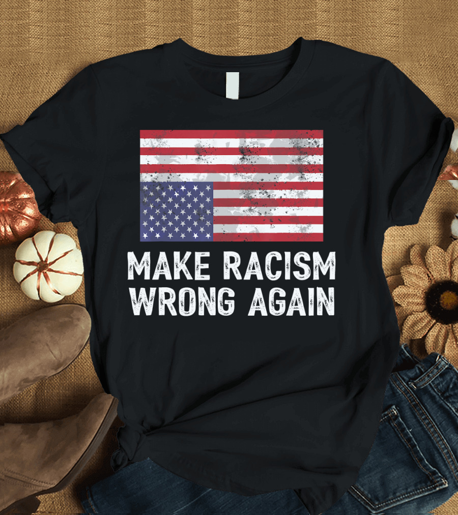 Make Racism Wrong Again Upside Down American Flag T-Shirt