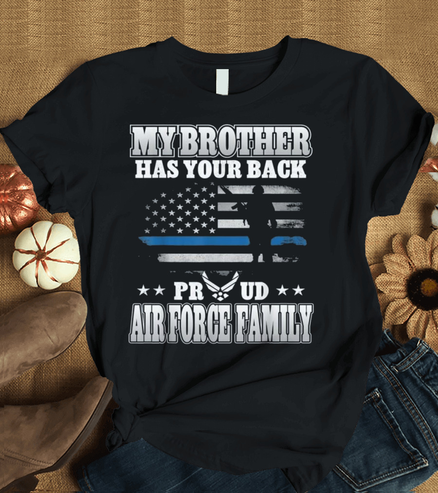 My Brother Has Your Back Proud Air Force Family Flag and Soldier T-Shirt