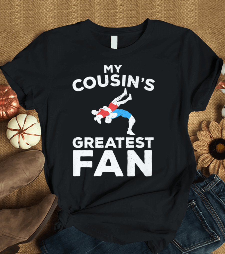 My Cousin's Greatest Fan Wrestling Boy or Girl T-Shirt
